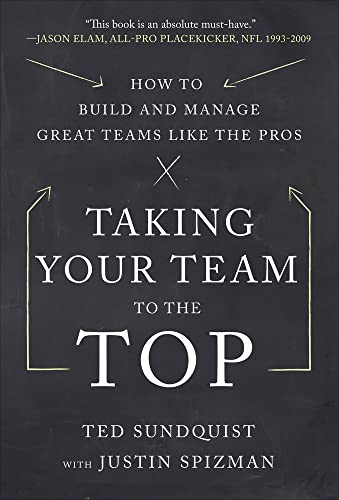 Stock image for Taking Your Team to the Top: How to Build and Manage Great Teams like the Pros for sale by BooksRun