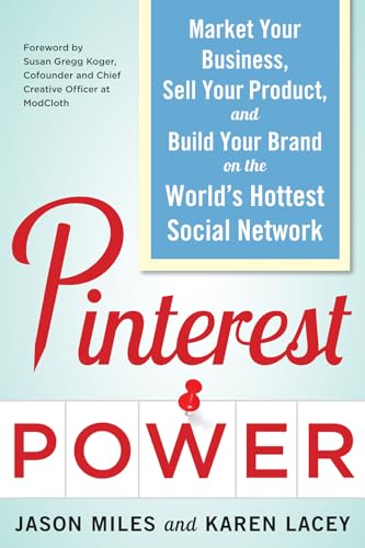 Beispielbild fr Pinterest Power: Market Your Business, Sell Your Product, and Build Your Brand on the World's Hottest Social Network zum Verkauf von Better World Books