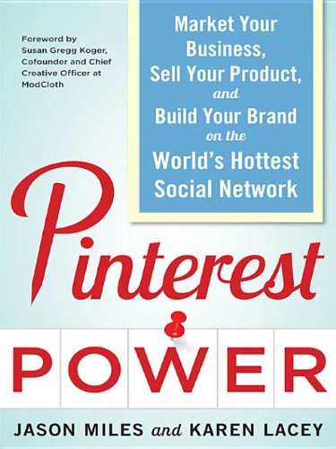 Stock image for Pinterest Power: Market Your Business, Sell Your Product, and Build Your Brand on the World's Hottest Social Network for sale by ThriftBooks-Dallas