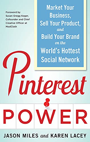 Stock image for Pinterest Power: Market Your Business, Sell Your Product, and Build Your Brand on the World's Hottest Social Network for sale by ThriftBooks-Dallas