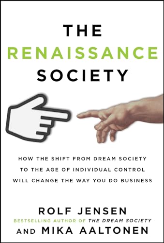 Beispielbild fr The Renaissance Society: How the Shift from Dream Society to the Age of Individual Control Will Change the Way You Do Business zum Verkauf von medimops