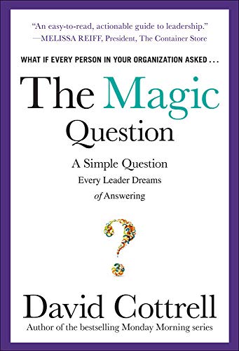 9780071806169: The Magic Question: A Simple Question Every Leader Dreams of Answering