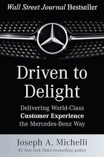 Stock image for Driven to Delight: Delivering World-Class Customer Experience the Mercedes-Benz Way for sale by SecondSale