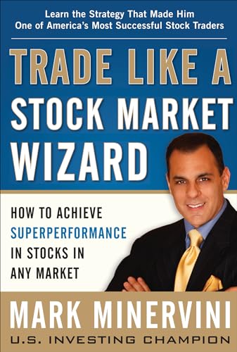 Imagen de archivo de Trade Like a Stock Market Wizard: How to Achieve Super Performance in Stocks in Any Market (Business Books) a la venta por SecondSale