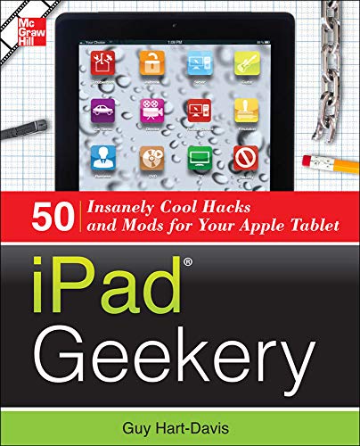 Stock image for iPad Geekery : 50 Insanely Cool Hacks and Mods for Your Apple Tablet for sale by Better World Books