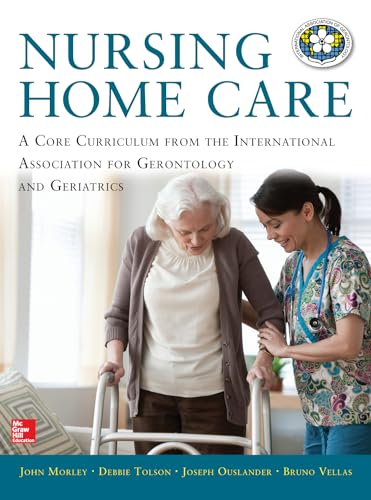 Nursing Home Care (9780071807654) by Morley, John; Tolson, Debbie; Ouslander, Joseph G.; Vellas, Bruno