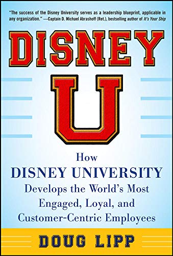 Beispielbild fr Disney U: How Disney University Develops the World's Most Engaged, Loyal, and Customer-Centric Employees zum Verkauf von Better World Books