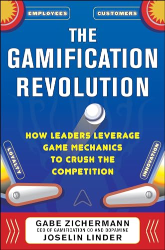 The Gamification Revolution: How Leaders Leverage Game Mechanics to Crush the Competition (9780071808316) by Zichermann, Gabe; Linder, Joselin