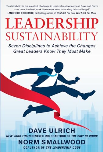 Stock image for Leadership Sustainability: Seven Disciplines to Achieve the Changes Great Leaders Know They Must Make for sale by TextbookRush