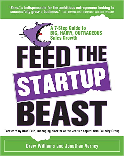 9780071809054: Feed the Startup Beast: A 7-Step Guide to Big, Hairy, Outrageous Sales Growth (BUSINESS BOOKS)