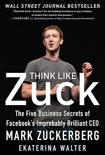 Imagen de archivo de Think Like Zuck: The Five Business Secrets of Facebook's Improbably Brilliant CEO Mark Zuckerberg a la venta por SecondSale