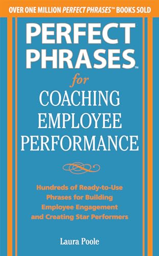 9780071809511: Perfect Phrases for Coaching Employee Performance: Hundreds of Ready-to-Use Phrases for Building Employee Engagement and Creating Star Performers (BUSINESS BOOKS)