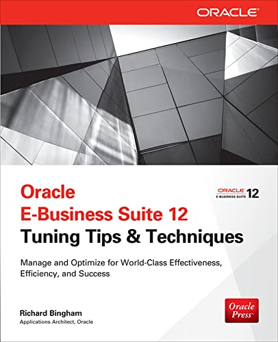 9780071809801: Oracle E-Business Suite 12 Tuning Tips & Techniques: Manage & Optimize for World-Class Effectiveness, Efficiency, and Success (Public ... and Success (DATABASE & ERP - OMG)