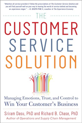 Stock image for The Customer Service Solution: Managing Emotions, Trust, and Control to Win Your Customer's Business for sale by Better World Books