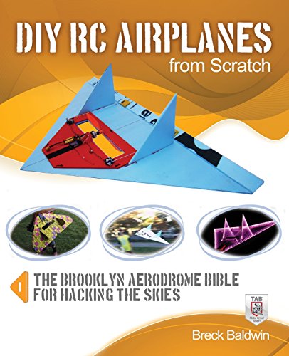 Beispielbild fr DIY RC Airplanes from Scratch: The Brooklyn Aerodrome Bible for Hacking the Skies zum Verkauf von BooksRun