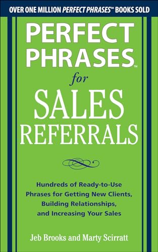 Imagen de archivo de Perfect Phrases for Sales Referrals: Hundreds of Ready-to-Use Phrases for Getting New Clients, Building Relationships, and Increasing Your Sales a la venta por SecondSale