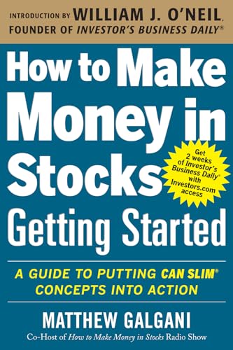 How to Make Money in Stocks Getting Started: A Guide to Putting CAN SLIM Concepts into Action