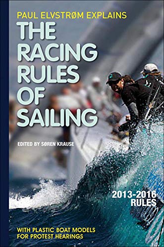 Imagen de archivo de Paul Elvstrom Explains Racing Rules of Sailing, 2013-2016 Edition (Paul Elvstrom Explains the Racing Rules of Sailing) a la venta por SecondSale