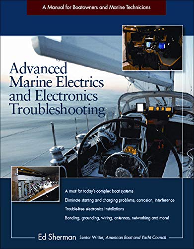 Stock image for Advanced Marine Electrics and Electronics Troubleshooting: A Manual for Boatowners and Marine Technicians (INTERNATIONAL MARINE-RMP) for sale by AwesomeBooks