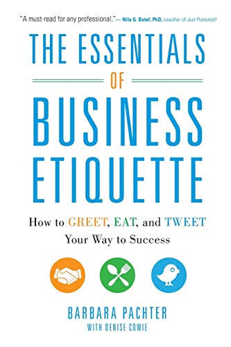 Imagen de archivo de The Essentials of Business Etiquette: How to Greet, Eat, and Tweet Your Way to Success a la venta por Dream Books Co.