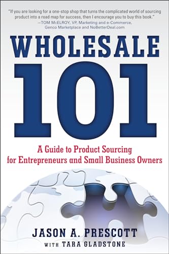 9780071811361: Wholesale 101: A Guide to Product Sourcing for Entrepreneurs and Small Business Owners: A Guide to Product Sourcing for Entrepreneurs and Small Business Owners