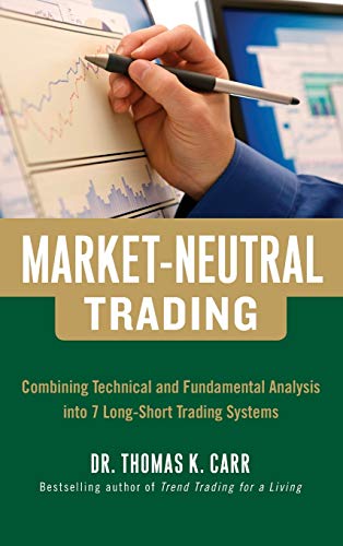 9780071813105: Market-Neutral Trading: Combining Technical and Fundamental Analysis Into 7 Long-Short Trading Systems (PROFESSIONAL FINANCE & INVESTM)