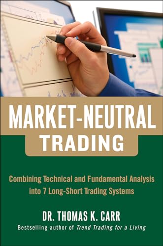 Stock image for Market-Neutral Trading: Combining Technical and Fundamental Analysis Into 7 Long-Short Trading Systems for sale by Big River Books