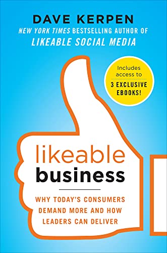 Imagen de archivo de Likeable Business: Why Today's Consumers Demand More and How Leaders Can Deliver a la venta por PlumCircle
