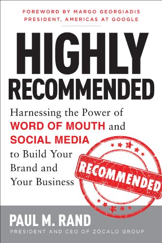Stock image for Highly Recommended: Harnessing the Power of Word of Mouth and Social Media to Build Your Brand and Your Business for sale by SecondSale