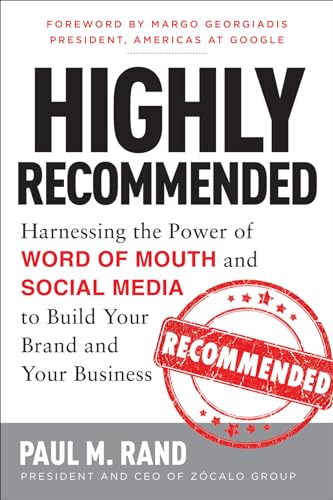 Stock image for Highly Recommended: Harnessing the Power of Word of Mouth and Social Media to Build Your Brand and Your Business for sale by Open Books