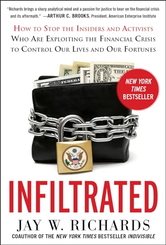 Stock image for Infiltrated: How to Stop the Insiders and Activists Who Are Exploiting the Financial Crisis to Control Our Lives and Our Fortunes for sale by Better World Books: West