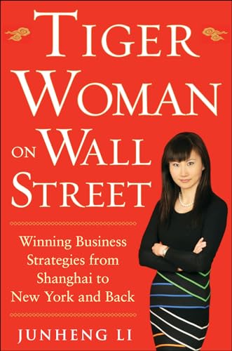 9780071818421: Tiger Woman on Wall Street: Winning Business Strategies from Shanghai to New York and Back (BUSINESS BOOKS)