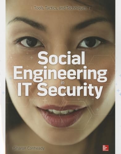 9780071818469: Social Engineering in IT Security: Tools, Tactics, and Techniques: Tools, Tactics, and Techniques: Testing Tools, Tactics & Techniques (NETWORKING & COMM - OMG)