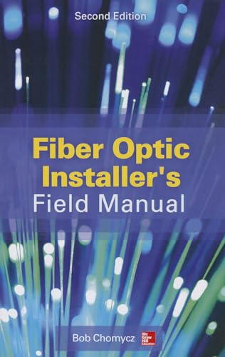 9780071818674: Fiber Optic Installer's Field Manual, Second Edition (ELECTRONICS)