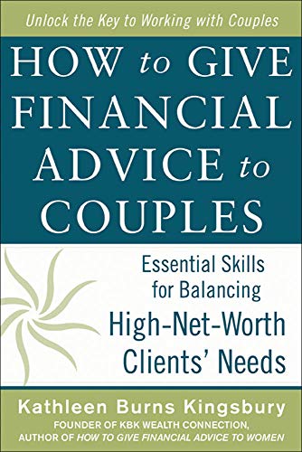 Beispielbild fr How to Give Financial Advice to Couples: Essential Skills for Balancing High-Net-Worth Clients' Needs zum Verkauf von Better World Books