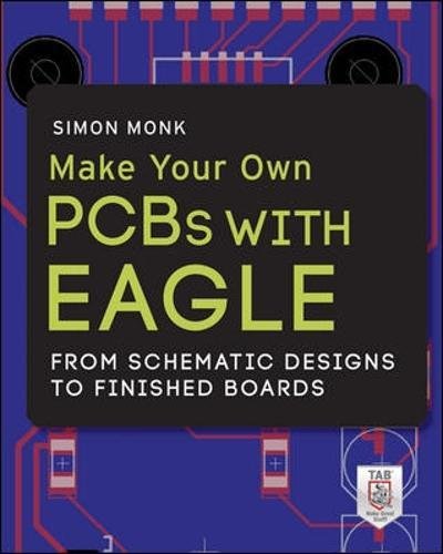 Stock image for Make Your Own PCBs with Eagle: From Schematic Designs to Finished Boards for sale by ThriftBooks-Atlanta
