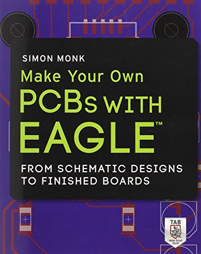 9780071819251: Make Your Own PCBs with EAGLE: From Schematic Designs to Finished Boards