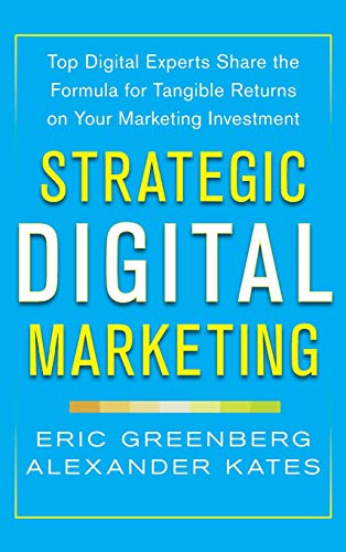 Beispielbild fr Strategic Digital Marketing: Top Digital Experts Share the Formula for Tangible Returns on Your Marketing Investment zum Verkauf von Better World Books