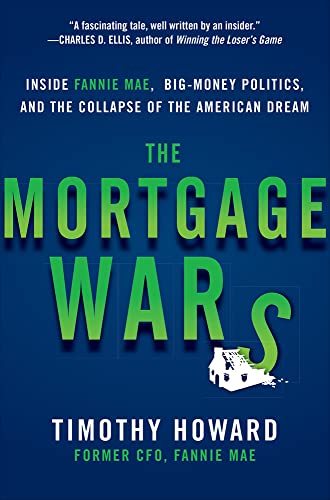 Beispielbild fr The Mortgage Wars: Inside Fannie Mae, Big-Money Politics, and the Collapse of the American Dream zum Verkauf von Wonder Book