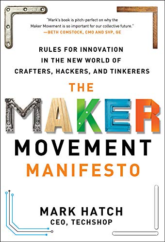 Beispielbild fr The Maker Movement Manifesto: Rules for Innovation in the New World of Crafters, Hackers, and Tinkerers zum Verkauf von Wonder Book