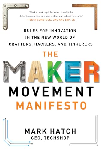 Imagen de archivo de The Maker Movement Manifesto: Rules for Innovation in the New World of Crafters, Hackers, and Tinkerers a la venta por Orion Tech