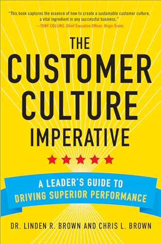 Beispielbild fr The Customer Culture Imperative: A Leader's Guide to Driving Superior Performance zum Verkauf von Reliant Bookstore