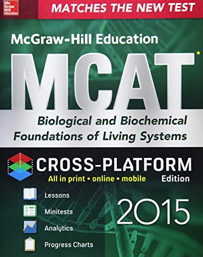 Stock image for McGraw-Hill Education MCAT Biological and Biochemical Foundations of Living Systems 2015, Cross-Platform Edition: Biology, Biochemistry, Chemistry, an for sale by ThriftBooks-Atlanta
