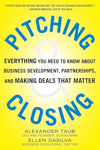 Beispielbild fr Pitching and Closing: Everything You Need to Know About Business Development, Partnerships, and Making Deals that Matter zum Verkauf von Books From California