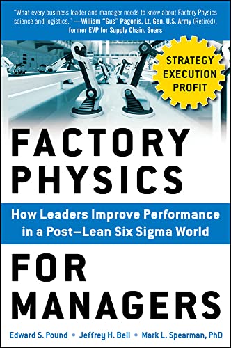 Stock image for Factory Physics for Managers: How Leaders Improve Performance in a Post-Lean Six Sigma World (Business Books) for sale by SecondSale