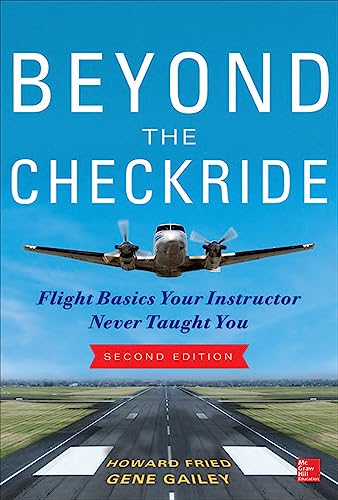 Beispielbild fr Beyond the Checkride: Flight Basics Your Instructor Never Taught You, Second Edition zum Verkauf von Better World Books