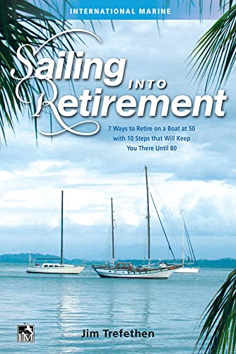 Stock image for Sailing Into Retirement: 7 Ways to Retire on a Boat at 50 with 10 Steps That Will Keep You There Until 80 (Hardback or Cased Book) for sale by BargainBookStores