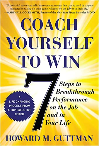 9780071823227: Coach Yourself to Win: 7 Steps to Breakthrough Performance on the Job and In Your Life (BUSINESS SKILLS AND DEVELOPMENT)