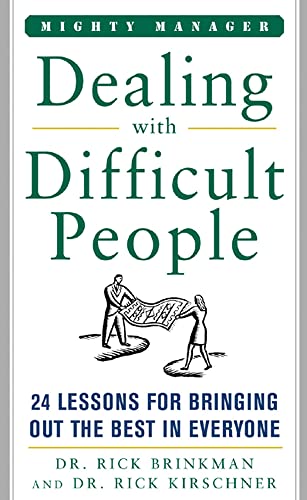 9780071823302: Dealing with Difficult People: 24 Lessons for Bringing Out the Best in Everyone