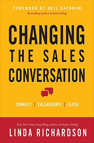 Stock image for Changing the Sales Conversation: Connect, Collaborate, and Close for sale by Goodwill